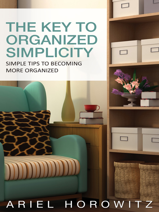 Title details for The Key To Organized Simplicity by Ariel Horowitz - Available